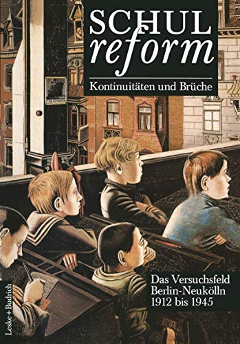 Schulreform, Kontinuitäten und Brüche, Bd.1, Neunzehnhundertzwölf bis 1945: Band I 1912 bis 1945
